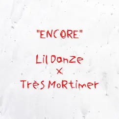 Encore - Single by Lil Danze & Très Mortimer album reviews, ratings, credits