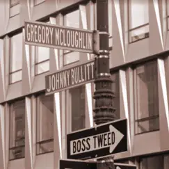Boss Tweed (feat. Johnny Bullitt) - Single by Gregory McLoughlin album reviews, ratings, credits