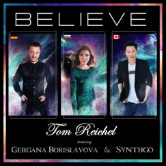 Believe - Single by Tom Reichel, Gergana Borislavova & Synthgo album reviews, ratings, credits