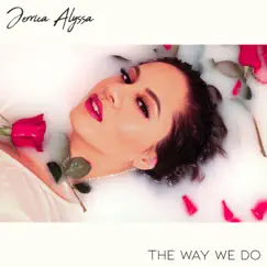 The Way We Do - Single by Jerrica Alyssa album reviews, ratings, credits