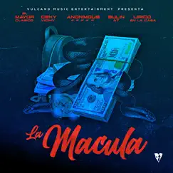 La Macula (With Ceky Viciny, Anonimus, Bulin 47, Lirico en la Casa) Song Lyrics