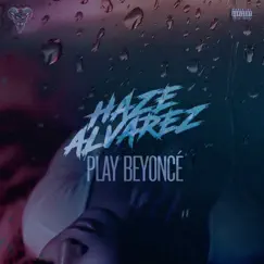 Play Beyonce - Single by Haze Alvarez album reviews, ratings, credits