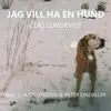 Jag vill ha en hund (feat. Lisa Östergren & Peter Lindblom) - Single album lyrics, reviews, download