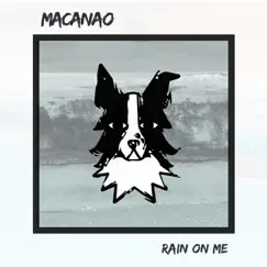 Rain on Me - Single by Macanao album reviews, ratings, credits
