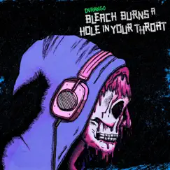 Bleach Burns a Hole in Your Throat - Single by Durango album reviews, ratings, credits