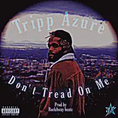 Don't Tread On Me - Single by Tripp Azure album reviews, ratings, credits