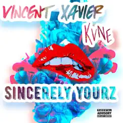 Sincerely Yourz (feat. Kvne) - Single by Vincent Xavier album reviews, ratings, credits
