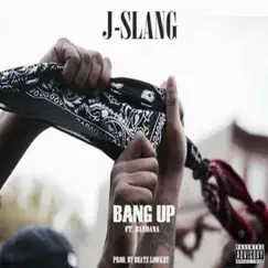 Bang Up (feat. Bandana & Tyson Tyler) - Single by J-Slang album reviews, ratings, credits
