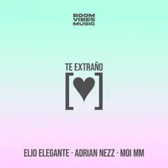 Te Extraño - Single by Elio Elegante, Adrian Nezz & Moi MM album reviews, ratings, credits