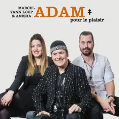 Pour le plaisir by Marcel Adam, Yann Loup Adam & Anisha Adam album reviews, ratings, credits