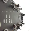 La Casa - Single album lyrics, reviews, download