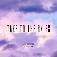Take To the Skies (feat. OB Jowe) - Single by Will Borders album reviews, ratings, credits