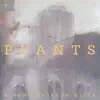 Plants - Single album lyrics, reviews, download