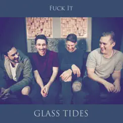 F**k It - Single by Glass Tides album reviews, ratings, credits