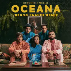 Oceana (Bruno Knauer Remix) - Single by OUTROEU, Melim & Bruno Knauer album reviews, ratings, credits