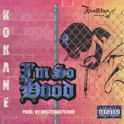 I'm so Hood - Single by Kokane album reviews, ratings, credits