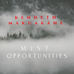 Mist Opportunities by Kenneth Makuakane album reviews, ratings, credits