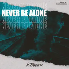 Never Be Alone - Single by X-Pander album reviews, ratings, credits