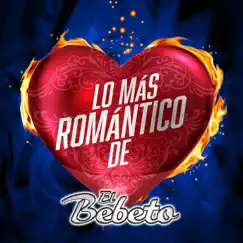 Lo Más Romántico De by El Bebeto album reviews, ratings, credits