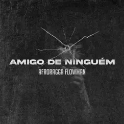 Amigo de Ninguém - Single by AfroRagga album reviews, ratings, credits