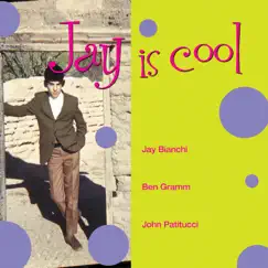 Jay Is Cool by Jay Bianchi, Ben Gramm & John Patitucci album reviews, ratings, credits