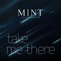 Take Me There (feat. Amra) - Single by MINT Ulaanbaatar album reviews, ratings, credits