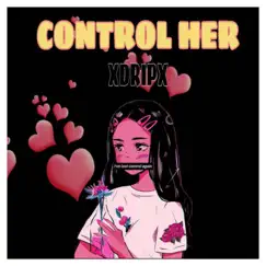 Control Her - Single by Xdripx album reviews, ratings, credits