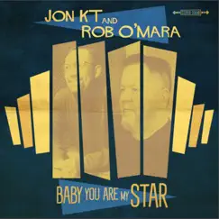 Baby You Are My Star (feat. Rob O'Mara) - Single by Jon K.T album reviews, ratings, credits