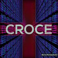 Croce by Benny Montaquila Dj album reviews, ratings, credits