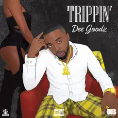 Trippin' - Single by Dee Goodz album reviews, ratings, credits
