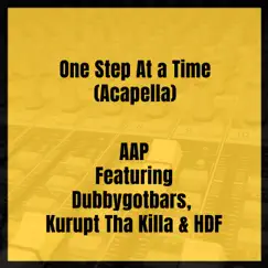 One Step At a Time (Acapella) [feat. Dubbygotbars, Kurupt Tha Killa & HDF] - Single by AAP album reviews, ratings, credits