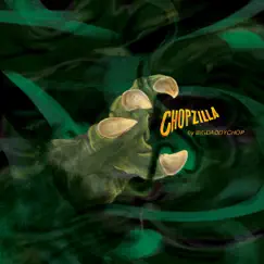 Chopzilla by BigDaddyChop album reviews, ratings, credits