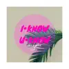 I Know U Know (feat. Cubo) - Single album lyrics, reviews, download