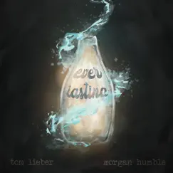 Everlasting (feat. Morgan Humble) - Single by Tom Lieber album reviews, ratings, credits