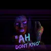 Ah Don't Kno - Single album lyrics, reviews, download