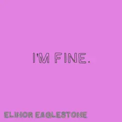 I'm Fine. - Single by Elinor Eaglestone album reviews, ratings, credits