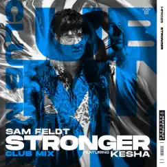 Stronger (feat. Kesha) [Club Mix] - Single by Sam Feldt album reviews, ratings, credits