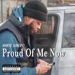 Proud of Me Now - Single by Khris Dinero album reviews, ratings, credits