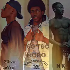 Tso’Tso MoRo - Single by Sergio Mangax-City, Zikxo LeVrai & NK album reviews, ratings, credits