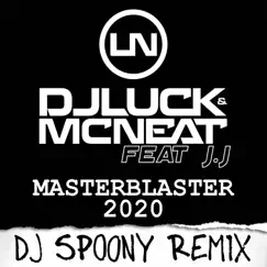 Masterblaster 2020 (feat. J.J) [DJ Spoony Remix] - Single by DJ Luck & MC Neat album reviews, ratings, credits