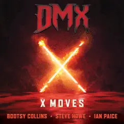 X Moves (feat. Ian Paice) - Single by DMX, Bootsy Collins & Steve Howe album reviews, ratings, credits