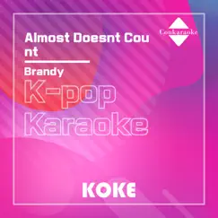 Almost Doesnt Count : Originally Performed By Brandy (Karaoke Verison) Song Lyrics