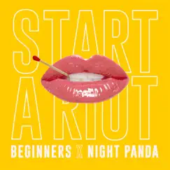 Start a Riot - Single by BEGINNERS & Night Panda album reviews, ratings, credits