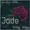 You Know Better (feat. Jade) - Single album lyrics, reviews, download