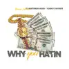 Why You Hatin' (feat. Heartbreak Hood & Young C Favorite) - Single album lyrics, reviews, download