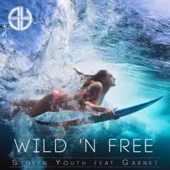 Wild 'n Free (feat. Garnet) - Single by Stolen Youth album reviews, ratings, credits