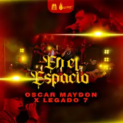 En El Espacio (feat. LEGADO 7) - Single by Óscar Maydon album reviews, ratings, credits