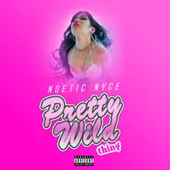 Pretty Wild Thing - Single by NoeticNYCE album reviews, ratings, credits