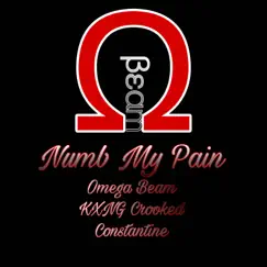 Numb My Pain (feat. KXNG Crooked & Constantine) - Single by Omega Beam album reviews, ratings, credits