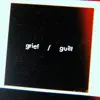 Grief / Guilt - Single album lyrics, reviews, download